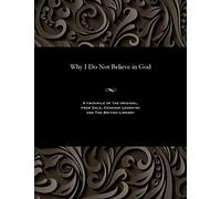 Why I Do Not Believe in God