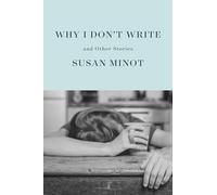 Why I Don't Write: And Other Stories