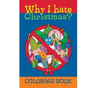 Why I hate Christmas?: Coloring book