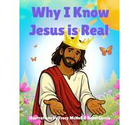 Why I Know Jesus is Real: 14 Bible-Based Reasons Kids Can Know He’s Real