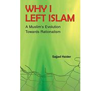 Why I Left Islam: A Muslim's Evolution Towards Rationalism