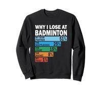 Why I Lose at Badminton Funny My Fault Sweatshirt