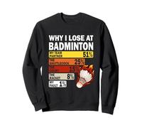Why I Lose at Badminton Funny My Fault Sweatshirt