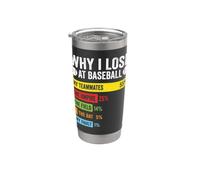 Why I Lose At Baseball Funny Excuses Player Stainless Steel Insulated Tumbler