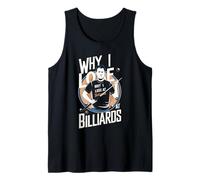 Why i Lose at Billiards Pool Player Billiard Snooker Tank Top