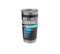 Why I Lose at Cornhole Humor Cornhole Player Lover Quote Stainless Steel Insulated Tumbler