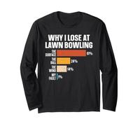 Why I Lose At Lawn Bowling Long Sleeve T-Shirt