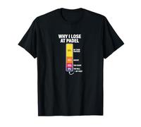 Why I Lose At Padel Funny Paddle Player Gift for Men Women T-Shirt