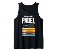 Why I Lose At Padel Funny Padel Player Humor Tank Top
