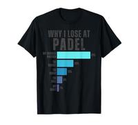 Why I Lose At Padel Funny Padel Player T-Shirt
