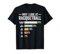Why I Lose at Racquetball Lover Funny Racquetball Player T-Shirt