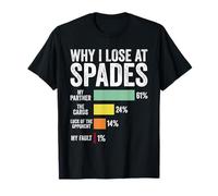 Why i lose at spades T-Shirt