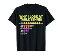 Why I Lose At Table Tennis Funny Table Tennis Player T-Shirt