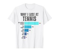 Why I Lose At Tennis Funny Tennis Player T-Shirt