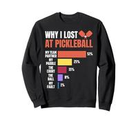 Why I Lost At Pickleball Paddleball Funny Pickleball Sweatshirt