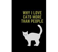 why i love cats more than people: Lined notebook/journal , Gift for Women & Men Blank Lined Notebook,110 Pages with a size of 6x9 inches