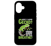 Why I love Gecko uhh why do you breathe Case for iPhone 16