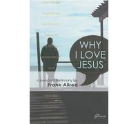 Why I Love Jesus: A Personal Testimony