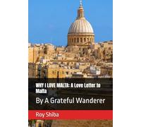 WHY I LOVE MALTA: A Love Letter to Malta: By A Grateful Wanderer (Letters from a Wandering Heart)