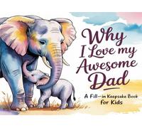 Why I Love My Awesome Dad: Father's Day Gift from: Dad I Wrote This Book About You from your kid, son and daughter : Fill in The Blank Book With ... father in his Birthday, Father day, Xmas