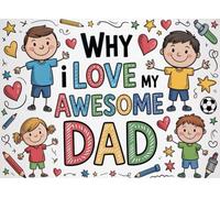 Why I Love My Awesome Dad: Father's Day Gift from: Dad I Wrote This Book About You from your kid, son and daughter : Fill in The Blank Book With ... father in his Birthday, Father day, Xmas