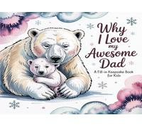 Why I Love My Awesome Dad: Father's Day Gift from: Dad I Wrote This Book About You from your kid, son and daughter : Fill in The Blank Book With ... father in his Birthday, Father day, Xmas