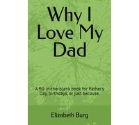 Why I Love My Dad: A fill-in-the-blank book for Father’s Day, birthdays, or just because.