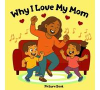 Why I Love My Mom Picture Book: ABCs Book For Celebrating Mom For Kids