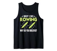 Why I Love Rowing Why Do You Breathe Oar Sport Humor Tank Top