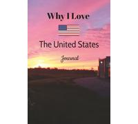 Why I Love The United States: This Elegant "100 Pages Blank Lined Journal" is Perfect to Record Those Reasons.