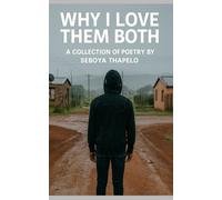 Why I Love Them Both: A Collection Of Poetry