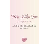 Why I Love You: A Fill-In-The-Blank Book for My Partner
