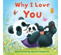 Why I Love You: A fun new illustrated picture book - the perfect gift for babies and toddlers!