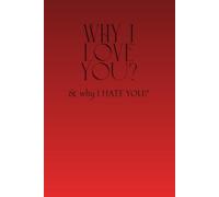 Why I Love You and Why I Hate You: A Dark, Passionate Journal of Love, Obsession, and Emotional Chaos