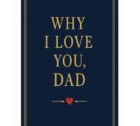 Why I Love You, Dad: A Heartfelt Fill-in-the-Blank Gift for Father's Day
