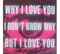 Why I Love You, I Don't Know Why, But I Love You-7" 45