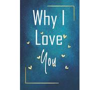Why I Love You: Lined Journal /Notebook love quotes to write In, cool Gift for Wife, Boyfriend, Girlfriend, Daughter Simple Reasons Why I Love You , 110 Pages, 6x9 in, Matte Finish cover.