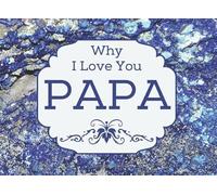 Why I Love You Papa: I Love You Papa And Here's Why Fill In The Blank Gift Book For Dads