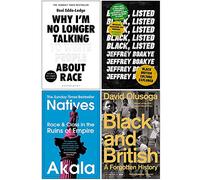 Why I’m No Longer Talking to White People About Race, Black Listed, Natives, Black and British A Forgotten History 4 Books Collection Set