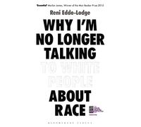 Why I'm No Longer Talking to White People About Race: The Sunday Times Bestseller