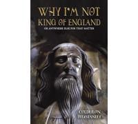 Why I'm Not King of England: Or Anywhere Else for That Matter