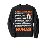 Why I Prefer Dogs, Dogs Aren't Human Dog Good Traits List Sweatshirt