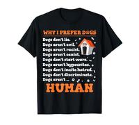 Why I Prefer Dogs, Dogs Aren't Human Dog Good Traits List T-Shirt