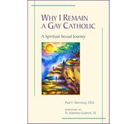 Why I Remain a Gay Catholic: A Spiritual-Sexual Journey