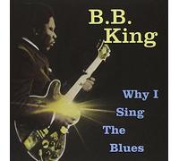 Why I Sing The Blues By B.B. King (2005-06-06)