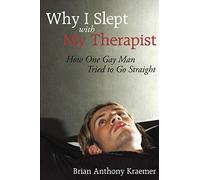 Why I Slept With My Therapist: How One Gay Man Tried to Go Straight