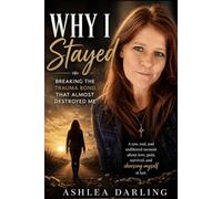 Why I Stayed: Breaking the Trauma Bond That Almost Destroyed Me