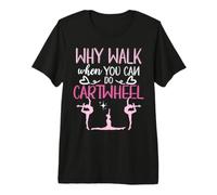 Why I Walk When You Can Do Cartwheel Gymnastics Gymnastics Premium T-Shirt