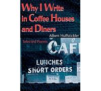 Why I Write in Coffee Houses and Diners: Selected Poems