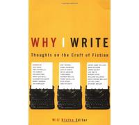 Why I Write: Thoughts on the Craft of Fiction (Back Bay Book) 1st Back Bay Pbk edition by Blythe, Will (1999) Paperback